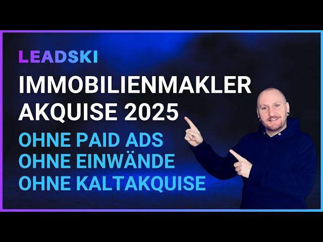 Leads generieren als Immobilienmakler ohne Paid ADS und Kaltakquise 2025 - Akquise Mindset Video