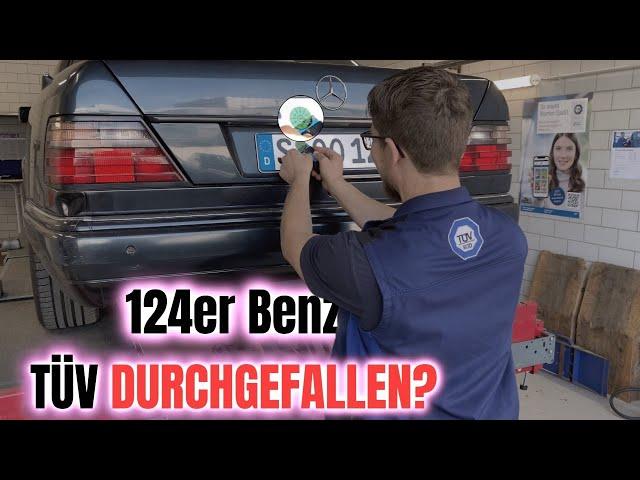 ㉦ Mercedes 124 - TÜV HAUPTUNTERSUCHUNG DURCHGEFALLEN?