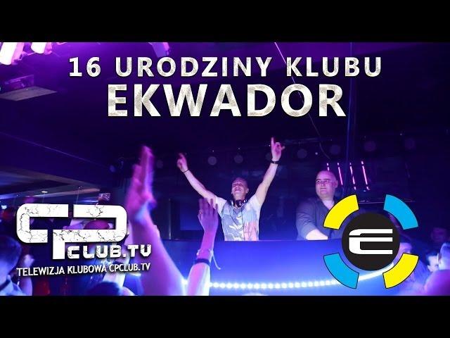 16 Urodziny Klubu Ekwador - CpClub.tv