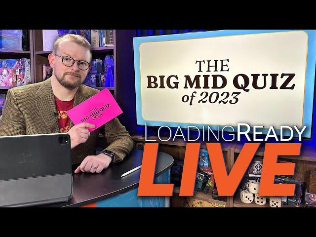 The Big Mid Quiz of 2023 || LoadingReadyLIVE Ep101