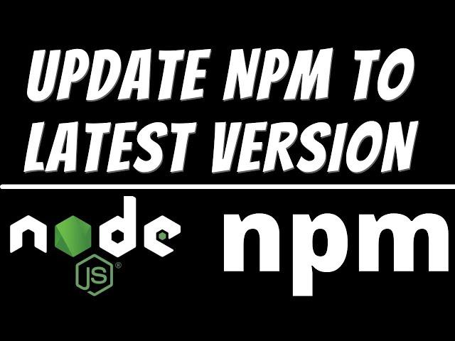 How to update npm to latest version in windows