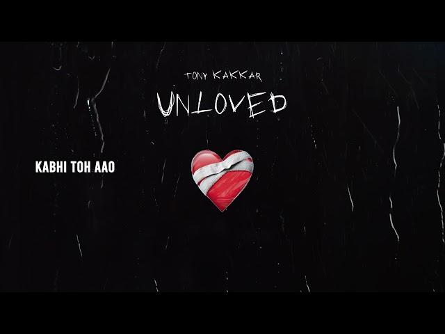 Kabhi Toh Aao - Tony Kakkar | Official Audio | Unloved