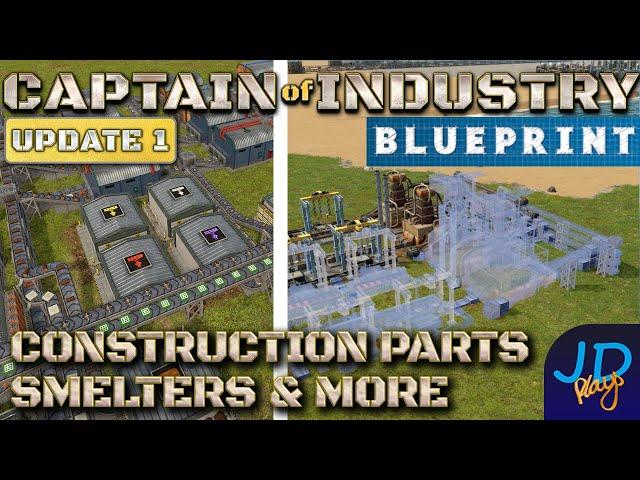 Construction Parts. Smelters & More Blueprint  Captain of Industry    Walkthrough, Guide & Tips