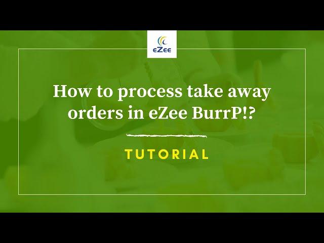 How to Process Take Away Orders Using eZee BurrP! Restaurant POS Software?