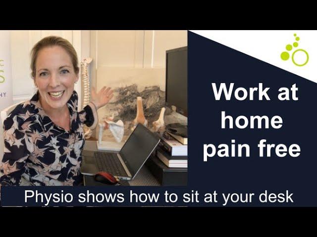 Work at home pain free. How to set up your chair, desk and screen yourself. DIY physio at home.