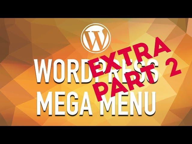 How to Create a WordPress Mega Menu from Scratch - Extra Part 2