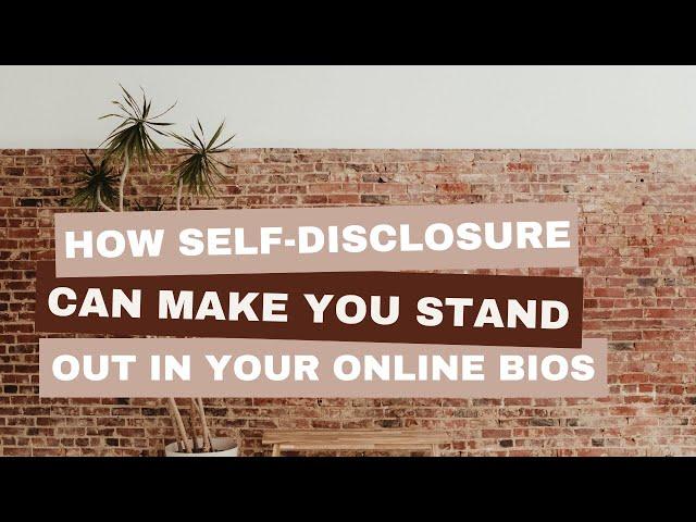 How Self-Disclosure Can Make You Stand Out in Your Online Bios