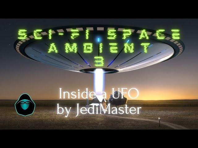 Sci-Fi Space Ambient 3  - Inside a UFO by JediMaster