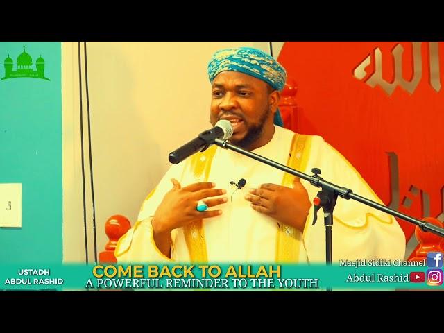 COME BACK TO ALLAH || A POWERFUL REMINDER TO THE YOUTH || BY USTADH ABDUL RASHID