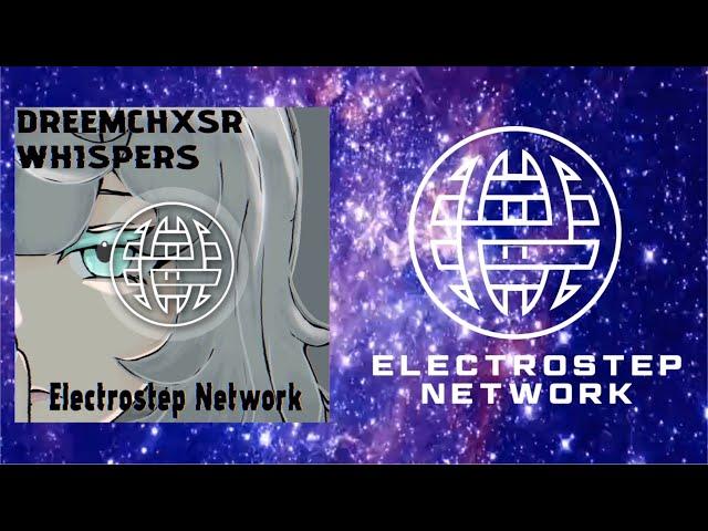 DreemChxsr - Whispers [Electrostep Network EXCLUSIVE]