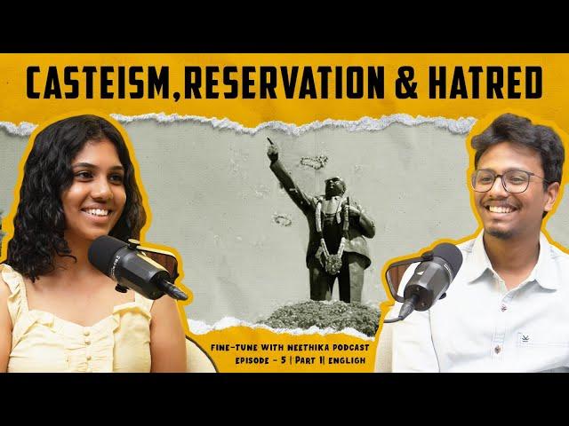 Casteism, Reservation and Untouchability with Aditya Krishnan | FineTune w/ Neethika | Ep 5, Part 1