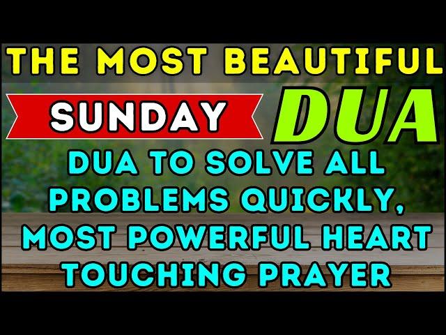 BEAUTIFUL SUNDAY DUA - THIS DUA WILL BE SOLVE ALL YOUR PROBLEM, ATTRACTING RIZQ & PROTECTION