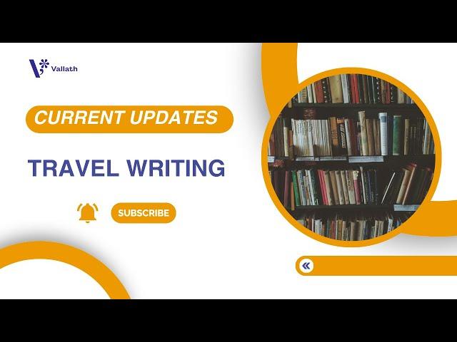 Travel Writing | Current Updates from Vallath