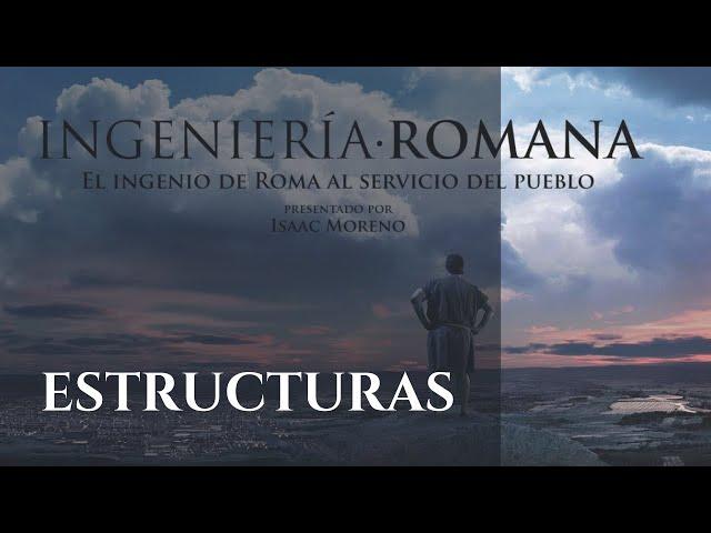 ESTRUCTURAS | Serie Documental Ingeniería Romana | Hispania Nostra