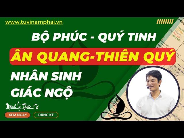 BỘ QUÝ TINH ÂN QUANG THIÊN QUÝ | TỬ VI LÊ QUANG LĂNG | TỬ VI NAM PHÁI | MỆNH LÝ THIÊN CƠ