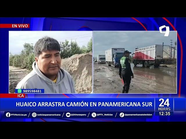 Ica: Huaico arrastra un camión y destruye parte de la Panamericana Sur