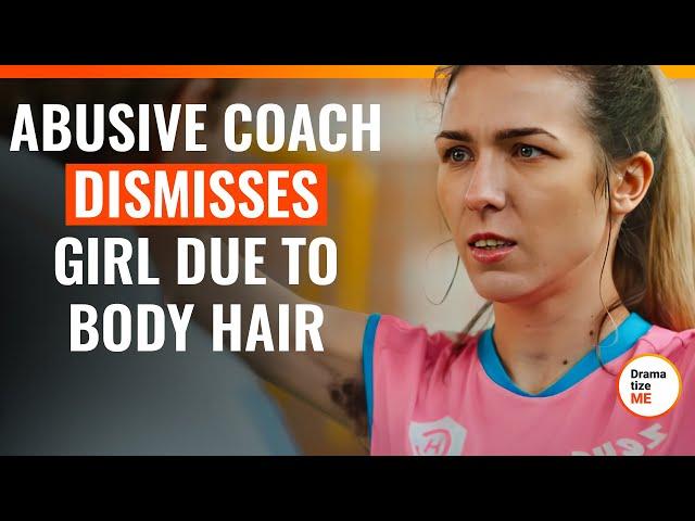 Abusive Coach Dismisses Girl Due to Body Hair | @DramatizeMe.Special