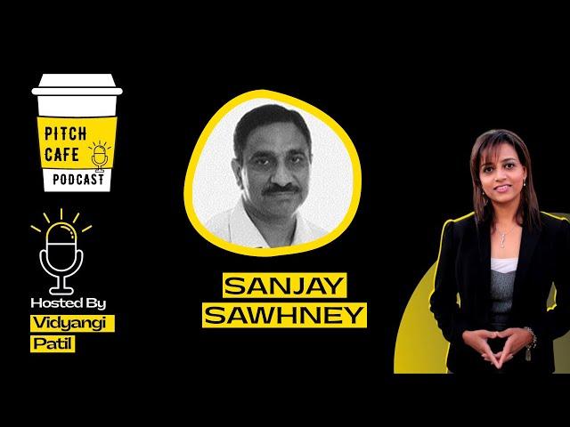 How To Build A HIGH VALUATION Startup In Cybersecurity? | Sanjay Sawhney | Pitch Cafe Podcast EP 17