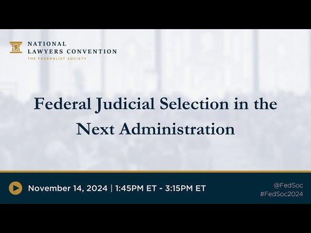 Federal Judicial Selection in the Next Administration [2024 NLC]