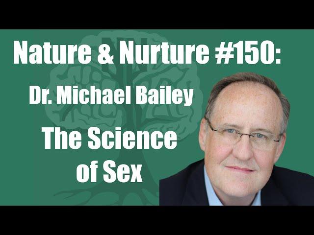 Nature & Nurture #150: Dr. Michael Bailey - Gender Dysphoria and Sexual Orientation