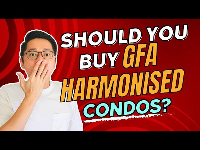 Should You Buy Condos under the new GFA Harmonisation Ruling?