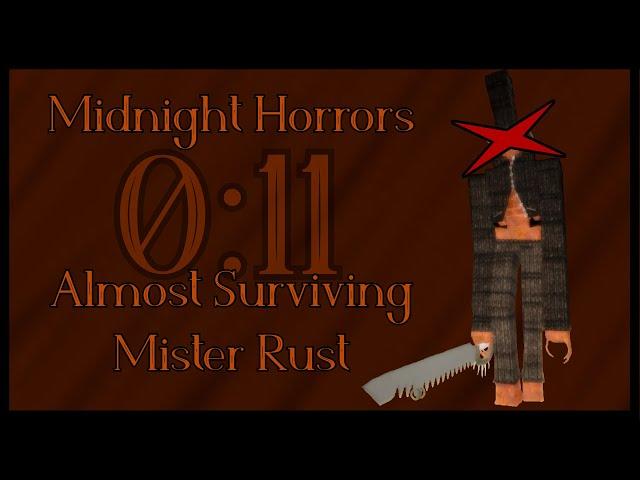 Midnight Horrors (Failed Attempt) | Almost surviving Mister Rust