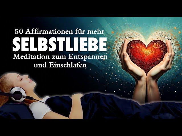 Meditation - 50 Affirmationen für Selbstliebe - Entspannen und Einschlafen