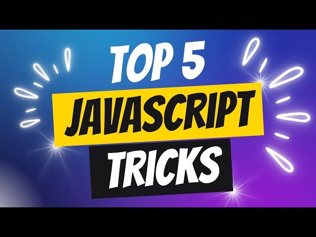 5 Must-Know JavaScript Tricks to Enhance Your Coding Skills