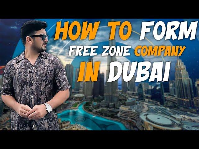 How To Form Free zone Company In Dubai And Start Your Real Estate Journey