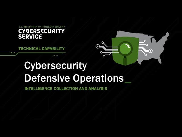 DHS CSTC: Cybersecurity Defensive Operations Intelligence Collection and Analysis
