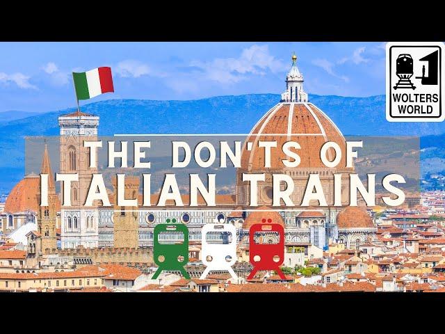 Italian Trains: The Don'ts of Train Travel in Italy