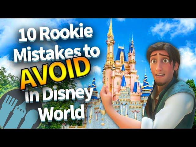 10 Rookie Mistakes to Avoid in Disney World