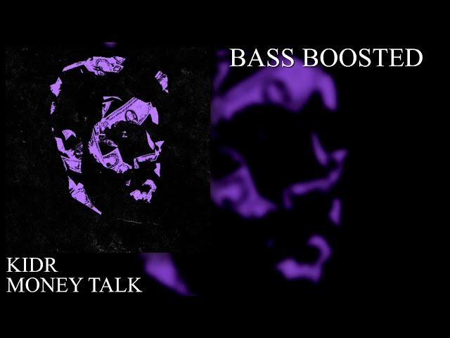 KIDR - MONEY TALK (BASS BOOSTED)