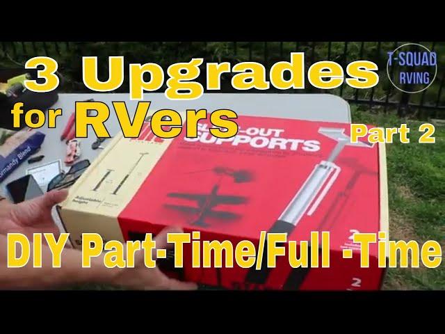 3 RV Upgrades made Full Time/Part-time RVers