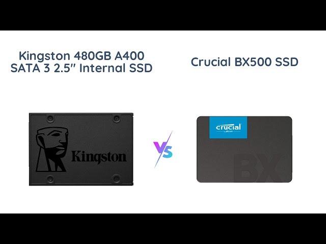 Kingston A400 vs Crucial BX500: Which SSD is Better?