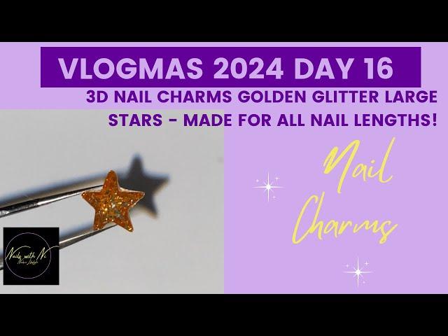 Vlogmas 2024 Day 16: 3D Nail Charms Golden Glitter Large Stars - Made for All Nail Lengths!