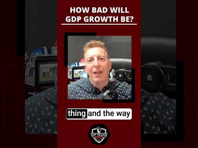 How Bad Will GDP Growth Be?