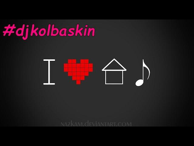 DJ Kolbaskin House-Nu Disco-Chilled House mix