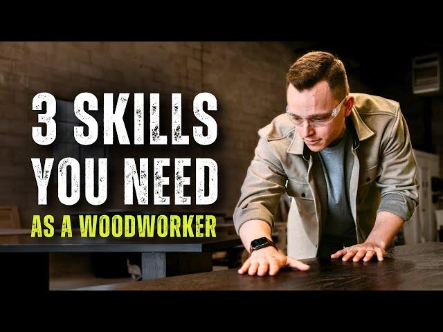 3 Skills You NEED as a Woodworker