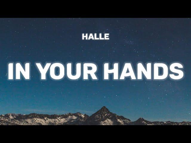 Halle - In Your Hands (Lyrics)