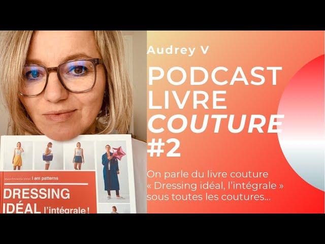 Podcast Revue Livre couture #2 Dressing Idéal l'Intégrale - I am Patterns