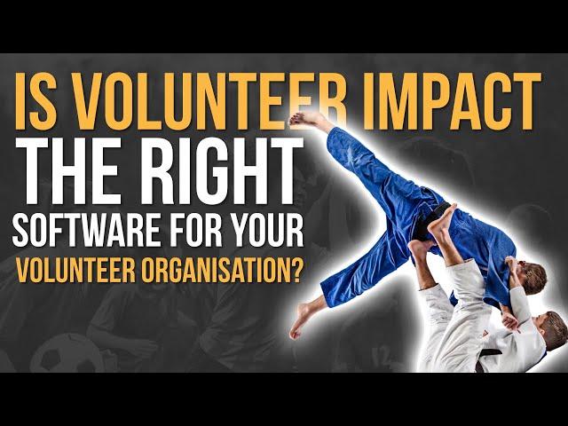 Is Volunteer Impact the right software for your Volunteer Organisation?