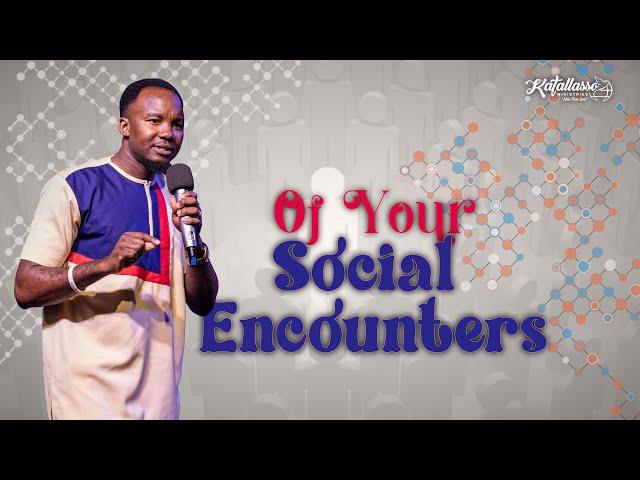 Of Your Social Encounters || Apostle Joseph Above || Sunday Service