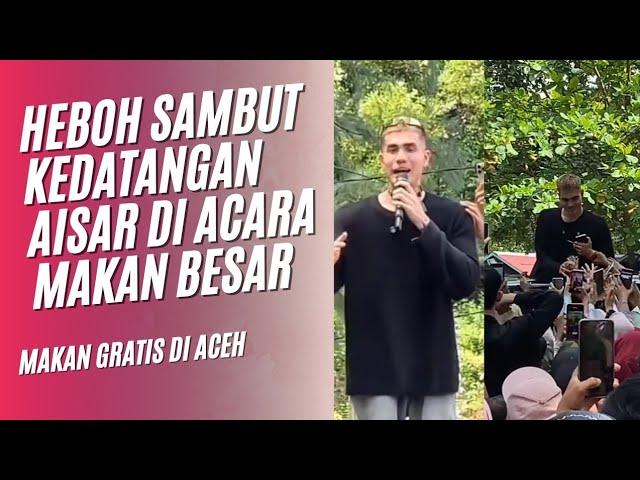 KEDATANGAN AISAR KHALED DI ACARA MAKAN GRATIS ACEH DISAMBUT HEBOH WARGA