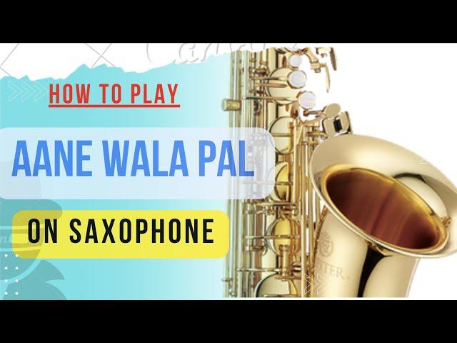 How To Play 'Aane Wala Pal' On Alto Saxophone