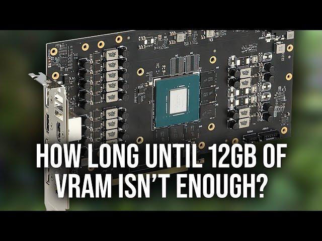 Is 12GB of GPU VRAM Enough For The Latest Triple-A Games?