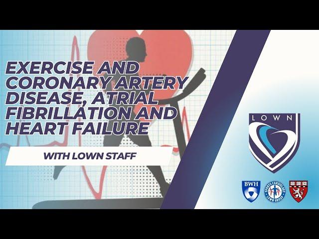 Exercise in Coronary Artery Disease, Atrial Fibrillation, and Heart Failure with Lown Staff