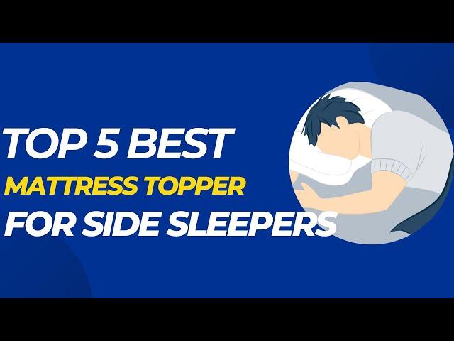 Top 5 Best Mattress Toppers for Side Sleepers in 2023