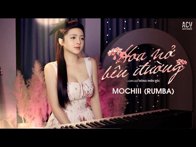 HOA NỞ BÊN ĐƯỜNG RUMBA - MOCHIII COVER | Mây Lấp Đi Cả Vùng Trời Chói Nắng...Rumba Hot TikTok