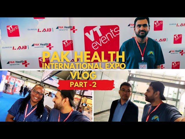 Pak Health International Expo 2025 | Part 2 | Agent Abbas Vlogs | Expo Centre Lahore